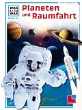 WAS IST WAS, Band 16: Planeten und Raumfahrt - Erich �belacker