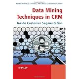 Data Mining Techniques in CRM: Inside Customer Segmentation