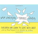 When Something Terrible Happens: Children Can Learn to Cope with Grief