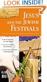 Jesus and the Jewish Festivals (Ancient Context, Ancient Faith)