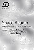 Space reader : heterogeneous space in architecture