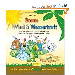 Sonne, Wind & Wasserkraft (Aktionsbuch): In Experimenten und spielerischen Aktionen Klima und Energien erforschen und verstehen