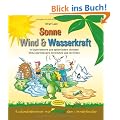 Sonne, Wind & Wasserkraft (Aktionsbuch): In Experimenten und spielerischen Aktionen Klima und Energien erforschen und verstehen