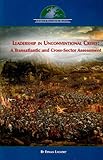 Leadership in unconventional crises : a transatlantic and cross-sector assessment