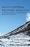Multi-criteria decision analysis : environmental applications and case studies