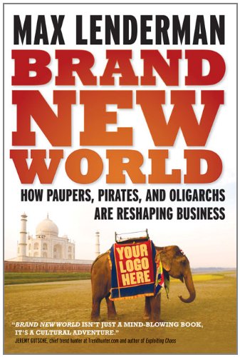 Brand New World: How Paupers, Pirates, and Oligarchs are Reshaping Business