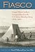 Fiasco: George Clinton Gardner's Correspondence from the U.S.-Mexico Boundary Survey 1849-1854 (DeGolyer Library Series)