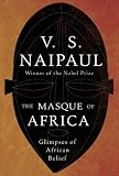 The Masque of Africa: Glimpses of African Belief