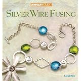 Jewelry Studio: Silver Wire Fusing ~ Liz Jones