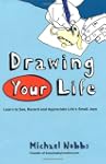 Drawing Your Life: Learn to See, Reco...