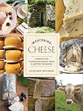 Mastering Cheese: Lessons for Connoisseurship from a Maitre Fromager   [MASTERING CHEESE] [Hardcover]