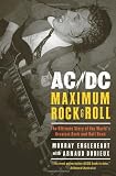 AC/DC: Maximum Rock & Roll: The Ultimate Story of the World's Greatest Rock-and-Roll Band
