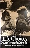 Life choices : sex and personal relationships