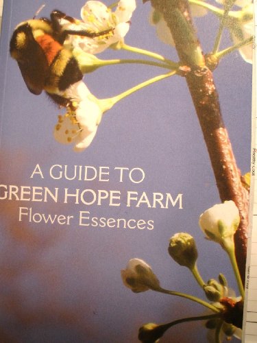 A Guide to Green Hope Farm Flower Essences, by Molly Sheehan