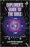 Explorer's guide to the bible : a big picture overview