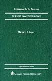 Nursing Home Negligence (Oceana's Legal Almanac Series  Law for the Layperson)
