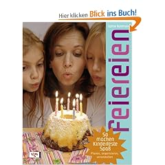 Feiereien: So machen Kinderfeste Spa� - planen, organisieren, veranstalten