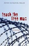 Teach the Free Man: Stories
