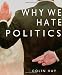 Why We Hate Politics