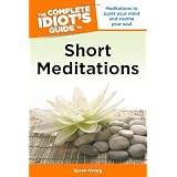 The Complete Idiot's Guide to Short Meditations ~ Susan Gregg
