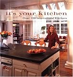 Joan Kohns Its Your Kitchen: Over 100 Inspirational Kitchens