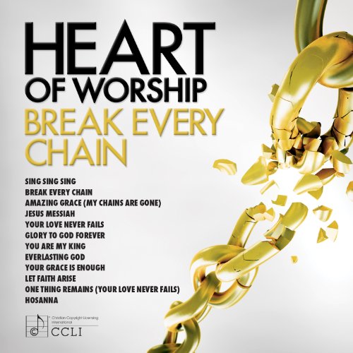 Heart Of Worship - Break Every Chain