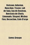 Boisson: Infusion, Hwachae, Tisane, Lait de Soja, Eau de Bouleau, Horchata de Chufa, Limonade, Singani, Mickey Finn, Dcoction,