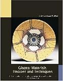 Glazes: Materials, Recipes and Techniques : A Collection of Articles from Ceramics Monthly