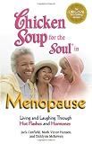 Chicken Soup for the Soul in Menopause: Living and Laughing through Hot Flashes and Hormones