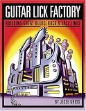 Guitar Lick Factory: Great Blues, Rock and Jazz Lines