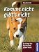 Image of Kommt nicht, gibt's nicht: So klappt der Rückruf bei jedem Hund