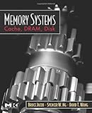 Memory Systems: Cache, DRAM, Disk