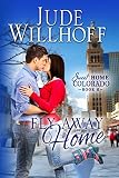 Fly Away Home (Sweet Home Colorado Book 2)