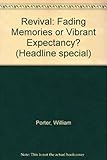 Revival : fading memories or vibrant expectancy?