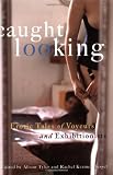 Caught Looking: Erotic Tales Of Voyeurs and Exhibitionists