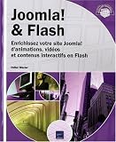 Joomla! & Flash – Enrichissez votre site Joomla! d’animations, vidéos, contenus interactifs en Flash de Didier Mazier