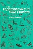 The vegetative key to wild flowers : an identification guide to plants not in flower