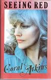 Seeing Red: The autobiography of the actress Coral Atkins and her battles with and on behalf of disturbed children