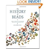 The History of Beads: From 100,000 B.C. to the Present, Revised and Expanded Edition by Lois Sherr Dubin