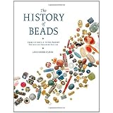 The History of Beads: From 100,000 B.C. to the Present, Revised and Expanded Edition ~ Lois Sherr Dubin