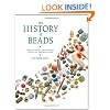 The History of Beads: From 100,000 B.C. to the Present, Revised and Expanded Edition