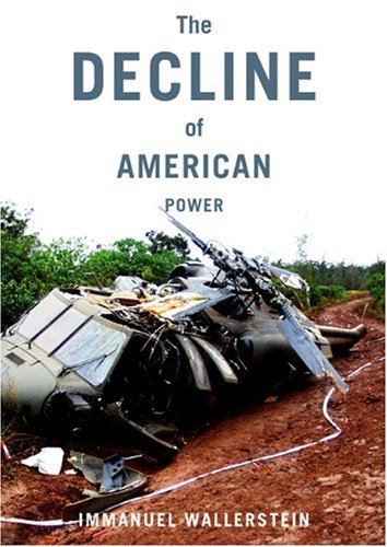 The Decline of American Power: The U.S. in a Chaotic WorldImmanuel Wallerstein