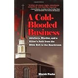 A Cold-Blooded Business: Love, Adultery, and Murder in a Small Kansas Town