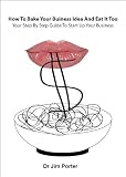How to Bake your Business Idea and Eat It Too How to Bake your Business Idea and Eat It Too