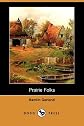 Prairie Folks (The Works Of Hamlin Garland - 45 Volumes)