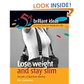 Lose weight and stay slim: Secrets of Fad-free Dieting (52 Brilliant Ideas)