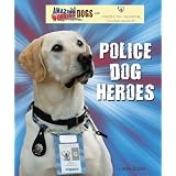 Police Dog Heroes (Amazing Working Dogs With American Humane)