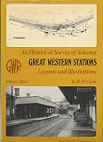 An historical survey of selected Great Western stations : layouts and illustrations. Vol.3