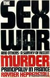 The sex war and others : a survey of recent murder, principally in France
