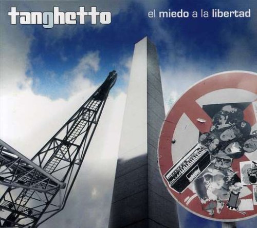 Tanghetto - El Miedo A La Libertad - Zortam Music